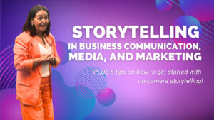 Read more about the article Storytelling in Business Communication, Media, and Marketing and 5 Simple Tips to Get Started with On-Camera Storytelling